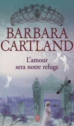 L'amour sera notre refuge par Barbara Cartland