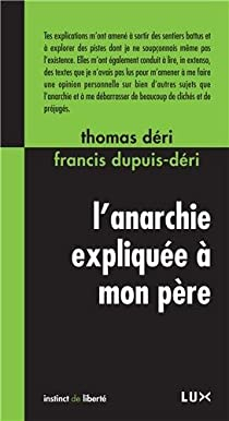 L'anarchie explique  mon pre par Francis Dupuis-Dri