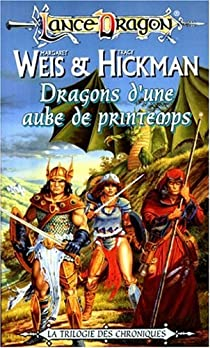 Lancedragon - La trilogie des Chroniques, tome 3 : Dragons d'une aube de printemps par Margaret Weis