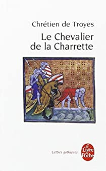 Lancelot ou Le Chevalier de la Charrette par Chrtien de Troyes
