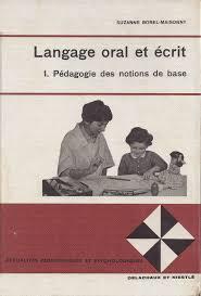 Langage oral et crit, tome 1 : Pdagogie des notions de base par Suzanne Borel-Maisonny