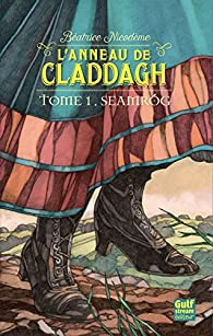 L\'anneau de Claddagh, tome 1 : Seamrog par Batrice Nicodme
