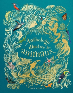 L'anthologie illustre des animaux fascinants par Ben Hoare