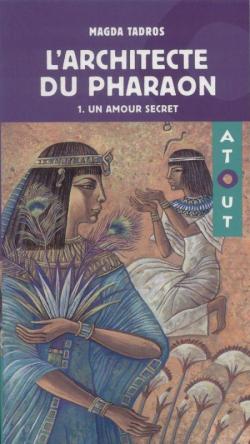 L'architecte du pharaon, tome 1 : Un amour secret par Magda Tadros