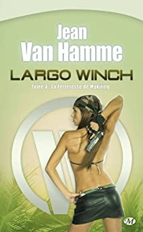 Largo Winch, tome 4 : La forteresse de Makiling (roman) par Jean Van Hamme