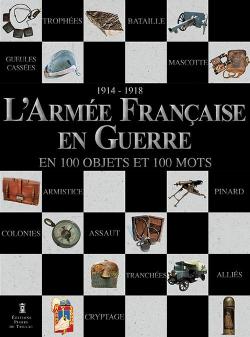 L'arme franaise en guerre en 100 mots et 100 objets par Antoine Champeaux