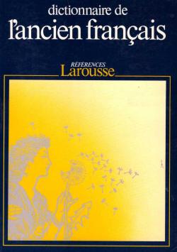 Dictionnaire de l'ancien franais par  Larousse