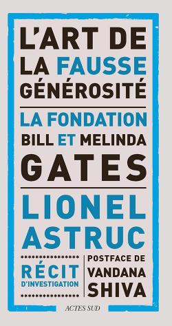 L'art de la fausse générosité : La fondation Bill et Melinda Gates par Lionel Astruc