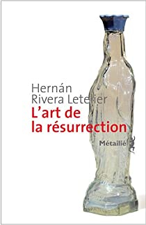 L'art de la rsurrection par Hernn Rivera Letelier