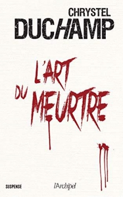 L'art du meurtre par Chrystel Duchamp