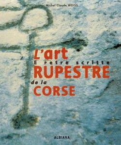 L'art rupestre de la Corse : E petre scritte par Michel-Claude Weiss