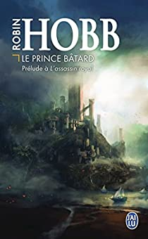 L'assassin royal prlude : Le prince btard par Robin Hobb