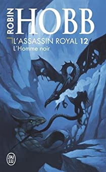L'Assassin royal, tome 12 : L'Homme noir par Hobb