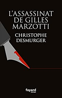L'assassinat de Gilles Marzotti par Christophe Desmurger
