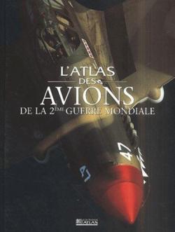 Atlas des avions de la Seconde Guerre mondiale par Editions Atlas