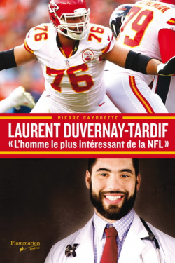 Laurent Duvernay-Tardif 'L'homme le plus intressant de la NFL' par Pierre Cayouette
