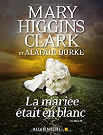 Laurie Moran, tome 2 : La marie tait en blanc par Mary Higgins Clark