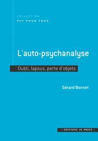 L'auto-psychanalyse : Oubli, lapsus, perte d'objets par Grard Bonnet