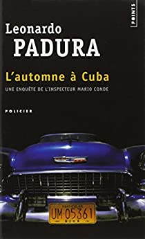 Une enqute de Mario Conde : L\'automne  Cuba par Leonardo Padura