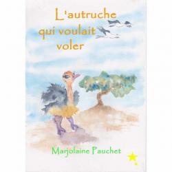 Lautruche qui voulait voler par Marjolaine Pauchet
