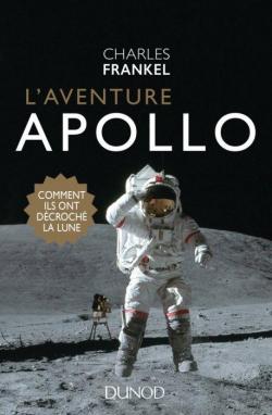 L'aventure Apollo : Comment ils ont décroché la Lune par Charles Frankel