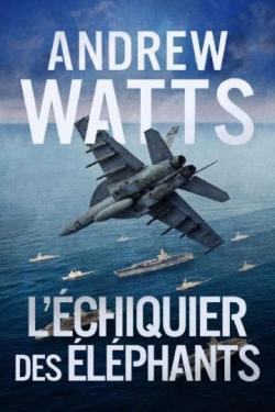 Les planificateurs de guerre, tome 4 : L'chiquier des lphants par Andrew Watts