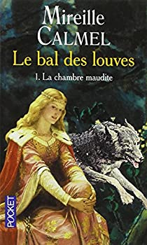 Le Bal des Louves, tome 1 : La Chambre maudite par Mireille Calmel