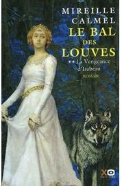 Le Bal des Louves, tome 2 : La Vengeance d'Isabeau par Mireille Calmel