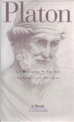 Le Banquet - Phdre - Apologie de Socrate par  Platon