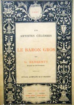 Les Artistes Clbres : Le baron Gros par G. Dargenty