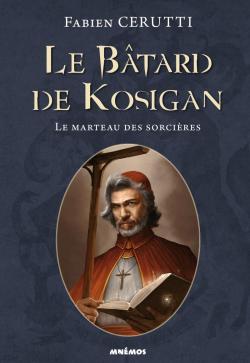 Le Btard de Kosigan, tome 3:Le Marteau des sorcires par Fabien Cerutti