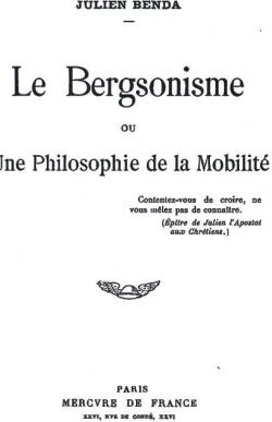 Le Bergsonisme, ou une Philosophie de la Mobilit par Julien Benda