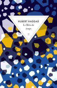 Le bleu du temps par Hubert Haddad