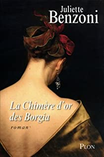 Le Boiteux de Varsovie, tome 11 : La chimre d\'or des Borgia par Juliette Benzoni