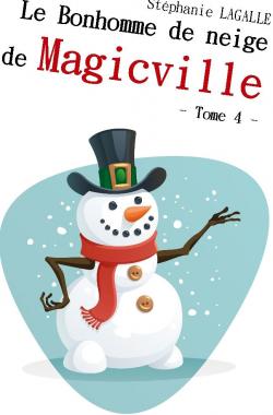 Le bonhomme de neige de Magicville par Stphanie Lagalle
