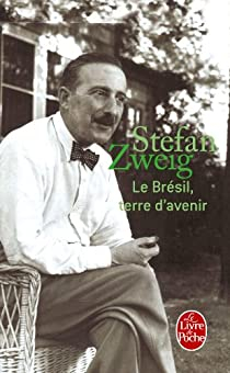 Le Brsil, terre d\'avenir par Stefan Zweig