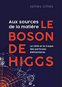Le CERN et le Boson de Higgs par James Gillies