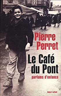 Le Caf du Pont : Parfums d'enfance par Pierre Perret