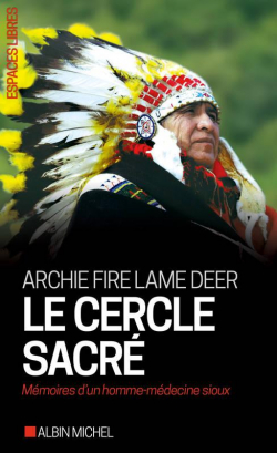 Le Cercle sacré : Mémoires d'un homme-médecine sioux par Archie Fire Lame Deer
