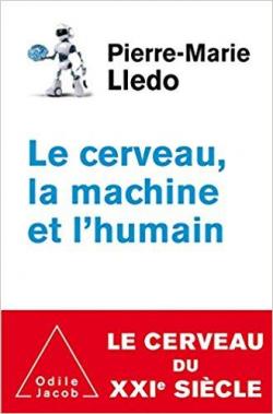 Le cerveau, la machine et l'humain par Pierre-Marie Lledo