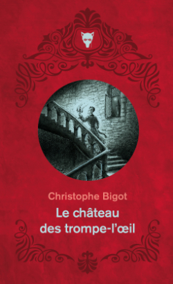 Le Château des trompe-l'oeil par Christophe Bigot