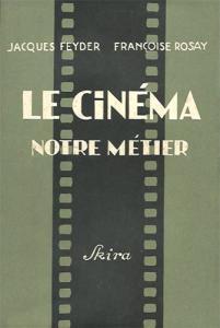 Le Cinema, Notre Metier par Jacques Feyder