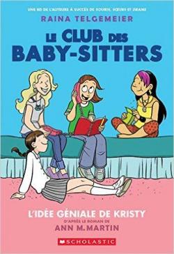 Le Club des Baby-Sitters, tome 1 : L'ide gniale de Kristy (BD) par Raina Telgemeier