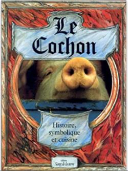 Le cochon. Histoire, symbolique et cuisine  par Michel Pastoureau