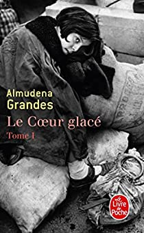 Le Coeur glac, tome 1 par Almudena Grandes