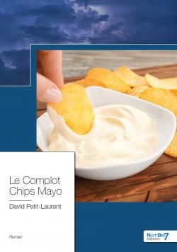 Le complot Chips Mayo par David Petit-Laurent