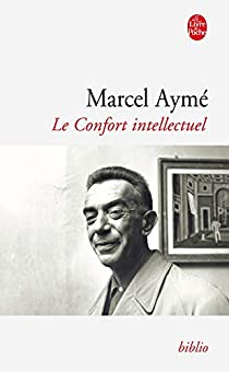 Le Confort intellectuel par Marcel Aym