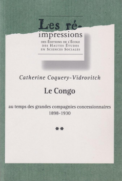 Le Congo au temps des grandes compagnies concessionnaires 1898-1930, tome 2 par Catherine Coquery-Vidrovitch