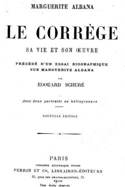Le Corrge: Sa Vie et son Oeuvre par Marguerite Albana Mignaty