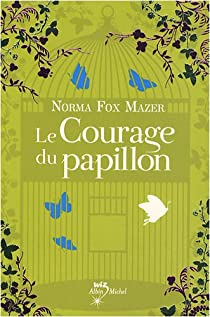 Le Courage du papillon par Norma Fox Mazer